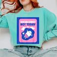 Not Today Cool Fun Cute Introvert Cat Character Comfort Colors Sweatshirt Chalky Mint Not Today Cool Fun Cute Introvert Cat Character Comfort Colors Sweatshirt Chalky Mint