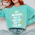 Nurse Mom My Mommy Did It And She Did It For Me Graduation Comfort Colors Sweatshirt Chalky Mint