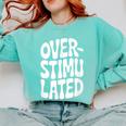 OVERSTIMULATED Introvert Social Mode Sensory Overload Comfort Colors Sweatshirt Chalky Mint OVERSTIMULATED Introvert Social Mode Sensory Overload Comfort Colors Sweatshirt Chalky Mint