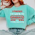 I Paused My Game To Graduate Graduation Comfort Colors Sweatshirt Chalky Mint