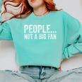 People Not A Big Fan Sarcasm Introvert Sarcastic Comfort Colors Sweatshirt Chalky Mint People Not A Big Fan Sarcasm Introvert Sarcastic Comfort Colors Sweatshirt Chalky Mint