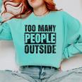 Too Many People Outside Introvert Introverted Shy Shyness Comfort Colors Sweatshirt Chalky Mint Too Many People Outside Introvert Introverted Shy Shyness Comfort Colors Sweatshirt Chalky Mint