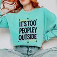 Too Peopley Outside Introvert Quote Comfort Colors Sweatshirt Chalky Mint
