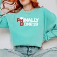 Phinally Done Graduation 2019 Phd Shirt Comfort Colors Sweatshirt Chalky Mint