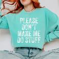 PLEASE DON’T MAKE ME DO STUFF Lazy Teenager Graduation Comfort Colors Sweatshirt Chalky Mint