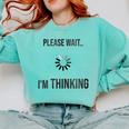 Please Wait I'm Thinking Introvert Comfort Colors Sweatshirt Chalky Mint Please Wait I'm Thinking Introvert Comfort Colors Sweatshirt Chalky Mint