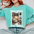 Read Books Stay Weird Book Lover Introvert Book Comfort Colors Sweatshirt Chalky Mint Read Books Stay Weird Book Lover Introvert Book Comfort Colors Sweatshirt Chalky Mint