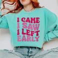 I Came I Saw I Left Early Sarcastic Introvert Saying Comfort Colors Sweatshirt Chalky Mint I Came I Saw I Left Early Sarcastic Introvert Saying Comfort Colors Sweatshirt Chalky Mint