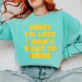 SORRY I'M LATE I DIDN'T WANT TO COME FUNNY INTROVERT PRESENT Comfort Colors Sweatshirt Chalky Mint SORRY I'M LATE I DIDN'T WANT TO COME FUNNY INTROVERT PRESENT Comfort Colors Sweatshirt Chalky Mint
