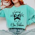 That Sounds Like A You Problem Messy Bun Introvert Comfort Colors Sweatshirt Chalky Mint That Sounds Like A You Problem Messy Bun Introvert Comfort Colors Sweatshirt Chalky Mint