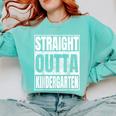 Straight Outta Kindergarten Graduation 2025 Kinder Comfort Colors Sweatshirt Chalky Mint