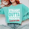 Straight Outta Preschool Class Of 2018 Graduation Shirt Comfort Colors Sweatshirt Chalky Mint