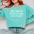Some Things Are Better Left Alone Sarcastic Humor Introverts Comfort Colors Sweatshirt Chalky Mint Some Things Are Better Left Alone Sarcastic Humor Introverts Comfort Colors Sweatshirt Chalky Mint
