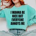 I Wanna Be Nice But Everyone Annoys Me Introvert Comfort Colors Sweatshirt Chalky Mint I Wanna Be Nice But Everyone Annoys Me Introvert Comfort Colors Sweatshirt Chalky Mint