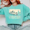 I Wanna Be Where The People Arent Hiking Camping Introvert Comfort Colors Sweatshirt Chalky Mint I Wanna Be Where The People Arent Hiking Camping Introvert Comfort Colors Sweatshirt Chalky Mint