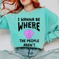 I Wanna Be Where The People Aren't Introvert Comfort Colors Sweatshirt Chalky Mint I Wanna Be Where The People Aren't Introvert Comfort Colors Sweatshirt Chalky Mint