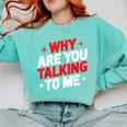 Why Are You Talking To Me Introvert Socializing Comfort Colors Sweatshirt Chalky Mint Why Are You Talking To Me Introvert Socializing Comfort Colors Sweatshirt Chalky Mint