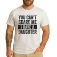 You Can't Scare Me I Have A Daughter Dad Father Joke Men's Casual T-Shirt White You Can't Scare Me I Have A Daughter Dad Father Joke Men's Casual T-Shirt White