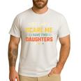 You Can't Scare Me I Have Two Daughters Dad Papa Men's Casual T-Shirt White