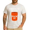 Chuck It In The Fuck It Bucket Meme Sarcastic Garage Dad Men's Casual T-Shirt White Chuck It In The Fuck It Bucket Meme Sarcastic Garage Dad Men's Casual T-Shirt White