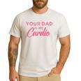 Your Dad Is My Cardio Men's Casual T-Shirt White Your Dad Is My Cardio Men's Casual T-Shirt White