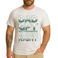 Dad GPT Always Right Robot Machine Data Prompt Engineer AI Men's Casual T-Shirt White
