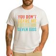 You Don't Scare Me I Have Seven Kids Mom Dad Vintage Retro Men's Casual T-Shirt White You Don't Scare Me I Have Seven Kids Mom Dad Vintage Retro Men's Casual T-Shirt White