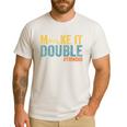 Make It A Double Twin Dad New Dad Expecting Twins Men's Casual T-Shirt White Make It A Double Twin Dad New Dad Expecting Twins Men's Casual T-Shirt White