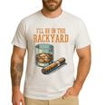Ill Be In Backyard Saying Dad Men Grandpa Uncle Men's Casual T-Shirt White