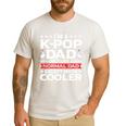 I'm A K-Pop Dad Just Like Normal Dad Except Much Cooler Men's Casual T-Shirt White