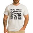 Long Range Shooting It's Like Golf But For Men Dad Men Men's Casual T-Shirt White