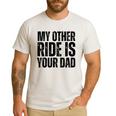 My Other Ride Is Your Dad Best Joke Dad Fathers Day Men's Casual T-Shirt White