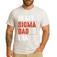 In My Sigma Dad Era Meme Alpha Male Sigma Daddy Father Men's Casual T-Shirt White