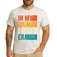 In My Sigma Dad Era Meme Alpha Male Slang Daddy Men's Casual T-Shirt White