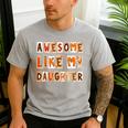 Awesome Like My Daughter For Men Dad Fathers Day Men's Casual T-Shirt Sport Grey