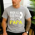 Call Papa When All Else Fails For Dad Husband Men's Casual T-Shirt Sport Grey