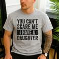 You Can't Scare Me I Have A Daughter Dad Father Joke Men's Casual T-Shirt Sport Grey You Can't Scare Me I Have A Daughter Dad Father Joke Men's Casual T-Shirt Sport Grey