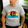 My Dad Is 40 And Still Awesome 40th Retro Birthday Dad Daddy Men's Casual T-Shirt Sport Grey