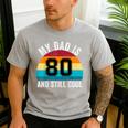 My Dad Is 80 And Still Cool 80th Retro Birthday Dad Daddy Men's Casual T-Shirt Sport Grey My Dad Is 80 And Still Cool 80th Retro Birthday Dad Daddy Men's Casual T-Shirt Sport Grey