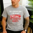 I'm A Grown Man I Do What My Daughter Wants Father Dad Men's Casual T-Shirt Sport Grey