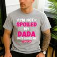 I'm Not Spoiled My Dada Just Loves Me Kids Girls Daughter Men's Casual T-Shirt Sport Grey