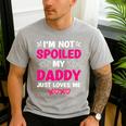 I'm Not Spoiled My Daddy Just Loves Me Kids Girls Daughter Men's Casual T-Shirt Sport Grey I'm Not Spoiled My Daddy Just Loves Me Kids Girls Daughter Men's Casual T-Shirt Sport Grey