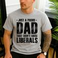 Just A Proud Dad That Didn't Raise Liberals Fun Father's Day Men's Casual T-Shirt Sport Grey