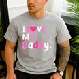 I Love My Daddy Best Dad Ever Father's Day Cool Kids Men's Casual T-Shirt Sport Grey