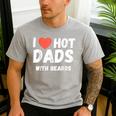 I Love Hot Dads With Beards I Heart Hot Dads Shirt Men's Casual T-Shirt Sport Grey