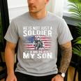 He Is Not Just A Soldier He Is My Son Proud Military Mom Dad Men's Casual T-Shirt Sport Grey