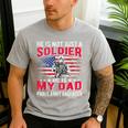 He Is Not Just A Solider He Is My Dad Proud Army Daughter Men's Casual T-Shirt Sport Grey