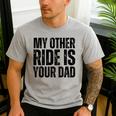 My Other Ride Is Your Dad Best Joke Dad Fathers Day Men's Casual T-Shirt Sport Grey