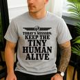Today's Mission Keep Tiny Human Alive Father's Day Dad Men's Casual T-Shirt Sport Grey