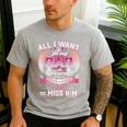 All I Want Is For My Dad In Heaven To Know How Much I Love Men's Casual T-Shirt Sport Grey